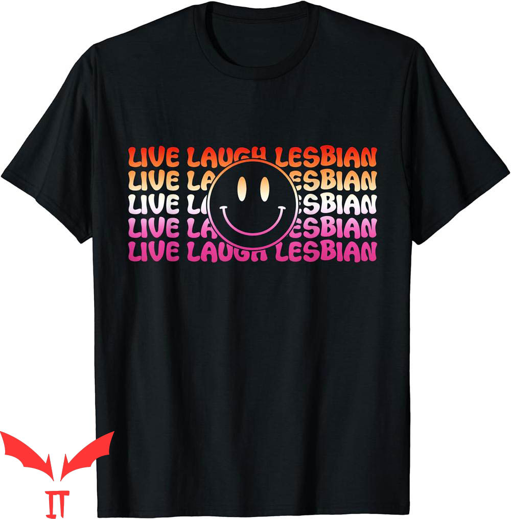 Live Laugh Lesbian T-Shirt Smiley Face LGBTQ Pride Month Live Laugh Lesbian T-Shirt Smiley Face LGBTQ Pride Month