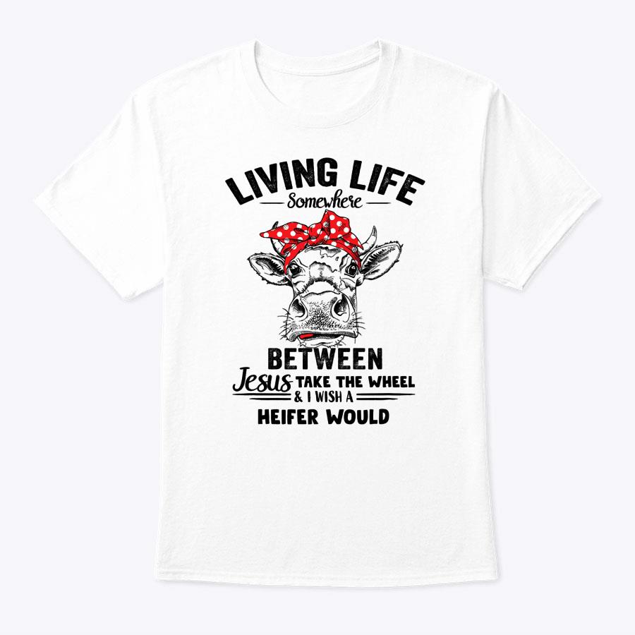 Living Life Somewhere Between Jesus Farm Mom Mother's Day T-Shirt Living Life Somewhere Between Jesus Farm Mom Mother's Day T-Shirt