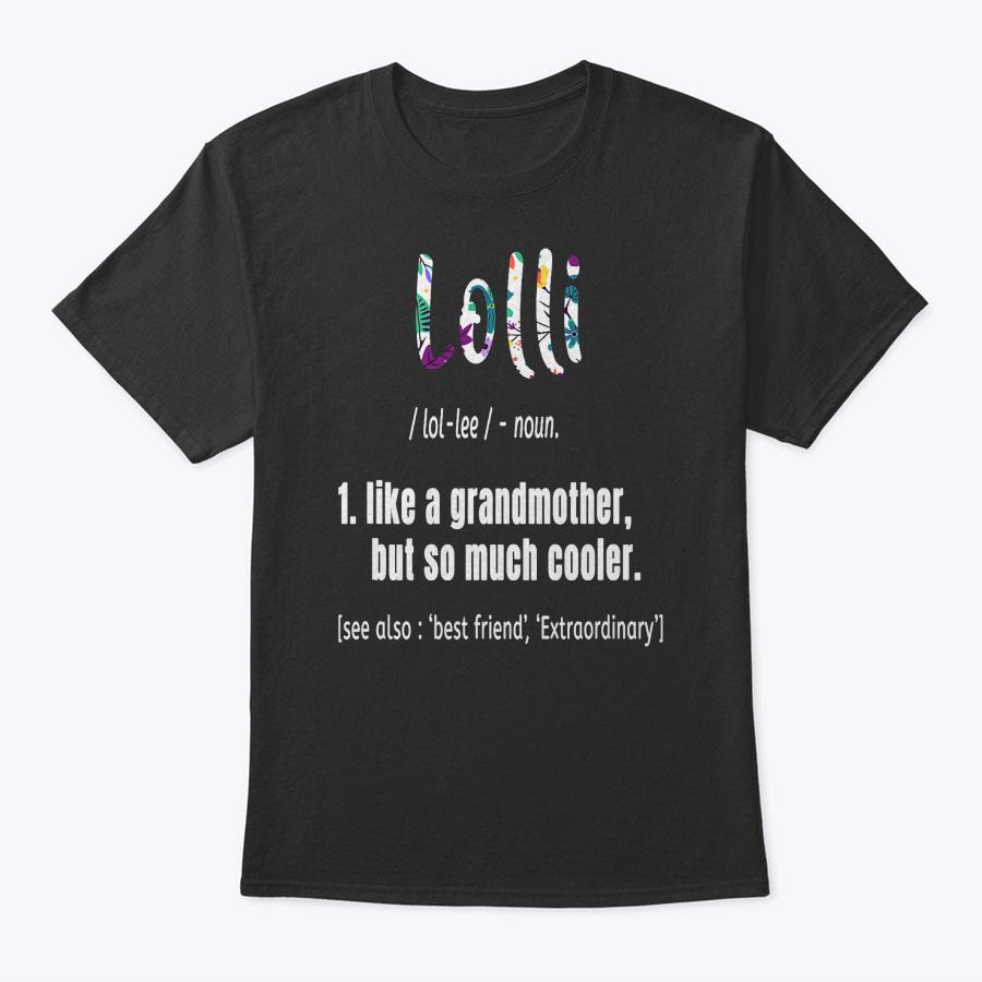 Lolli Like Grandmother But So Much Cooler Mothers Day Cute T-Shirt Lolli Like Grandmother But So Much Cooler Mothers Day Cute T-Shirt