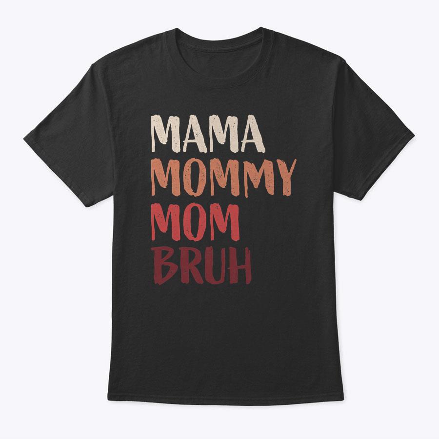 Mama Mommy Mom Bruh Shirt Last Minute Mother's Day Funny Mom T-Shirt Mama Mommy Mom Bruh Shirt Last Minute Mother's Day Funny Mom T-Shirt