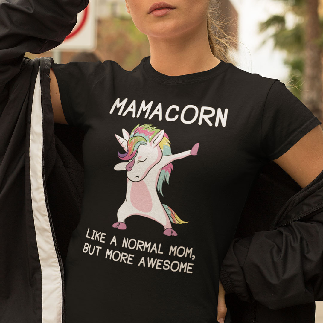 Mamacorn Like A Normal Mom But More Awesome Shirt Mamacorn Like A Normal Mom But More Awesome Shirt