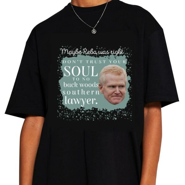 Maybe Reba Was Right Dont Trust Your Soul T Shirt