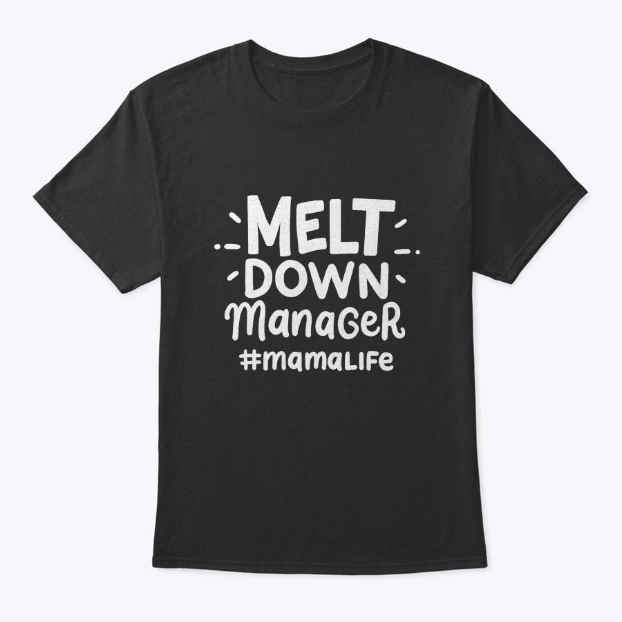 Meltdown Manager Mama Life Chaos Coordinating Mother Outfit T-Shirt Meltdown Manager Mama Life Chaos Coordinating Mother Outfit T-Shirt