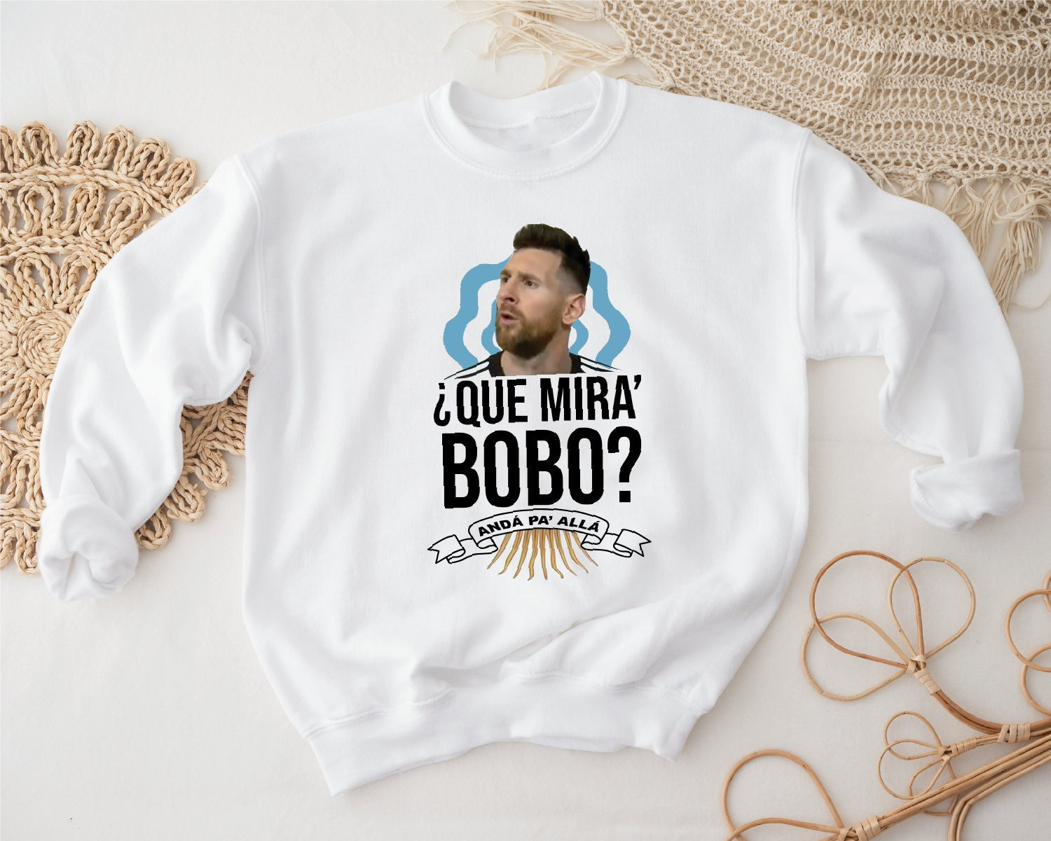 Messi Que Miras Bobo Anda Para Alla Sweatshirt Shirt Messi Que Miras Bobo Anda Para Alla Sweatshirt Shirt