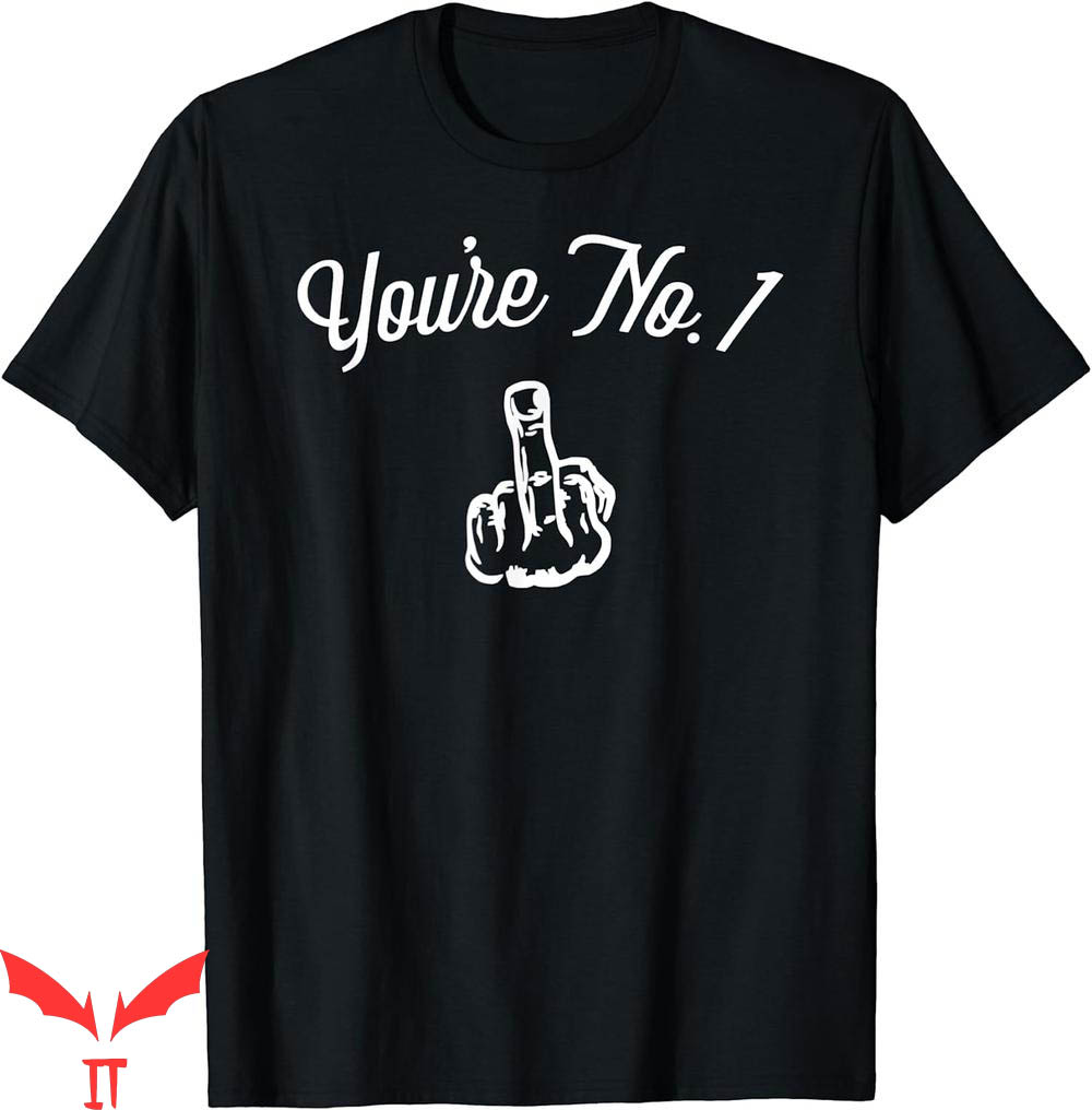 Middle Finger T-Shirt Funny Youre No 1 With Middle Finger T-Shirt Funny Youre No 1 With