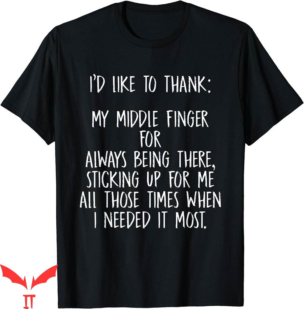 Middle Finger T-Shirt Id Like To Thank My Middle Finger T-Shirt Id Like To Thank My