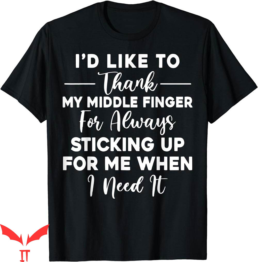 Middle Finger T-Shirt Id Like To Thank My Funny Sarcasm Middle Finger T-Shirt Id Like To Thank My Funny Sarcasm