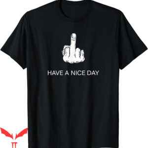 Middle Finger T-Shirt Sarcastic Have A Nice Day Funny