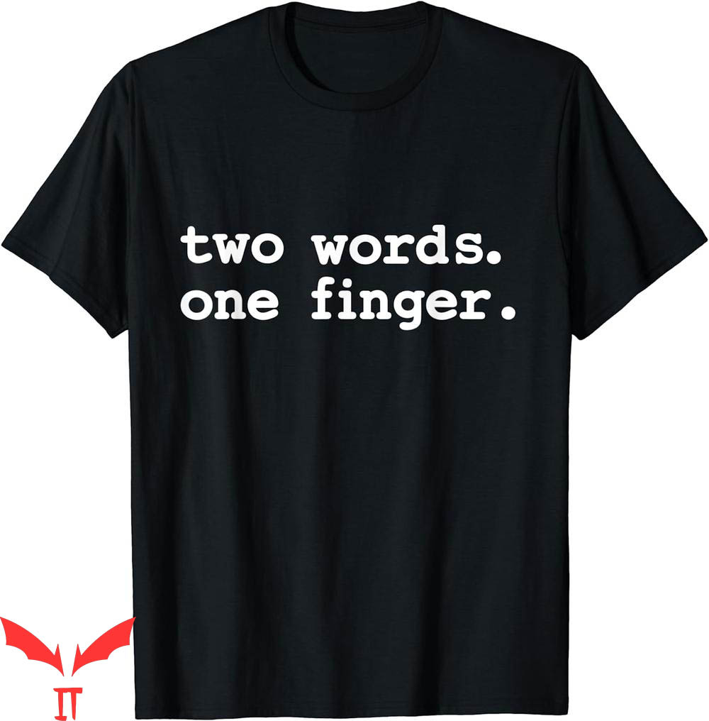 Middle Finger T-Shirt Two Words One Finger Middle Finger T-Shirt Two Words One Finger