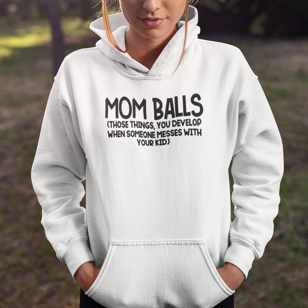Mom Balls Those Things You Develop When Someone Messed With Your Kids Shirt Mom Balls Those Things You Develop When Someone Messed With Your Kids Shirt