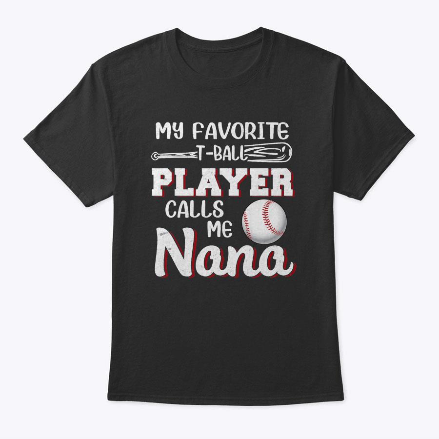 Mom My Favorite T-Ball Player Calls Me Nana Baseball T-Shirt Mom My Favorite T-Ball Player Calls Me Nana Baseball T-Shirt