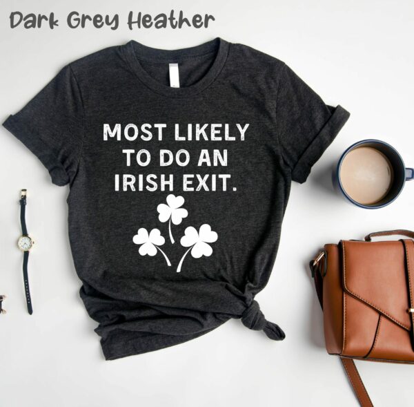 Most Likely To Do An Irish Exit Saint Patricks Day T-Shirt