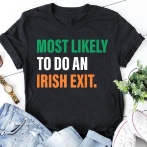 Most Likely To Do An Irish Exit Sweatshirt
