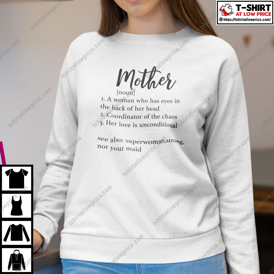 Mother Definition Shirt A Woman Who Has Eyes In The Back Of Her Head Mother Definition Shirt A Woman Who Has Eyes In The Back Of Her Head
