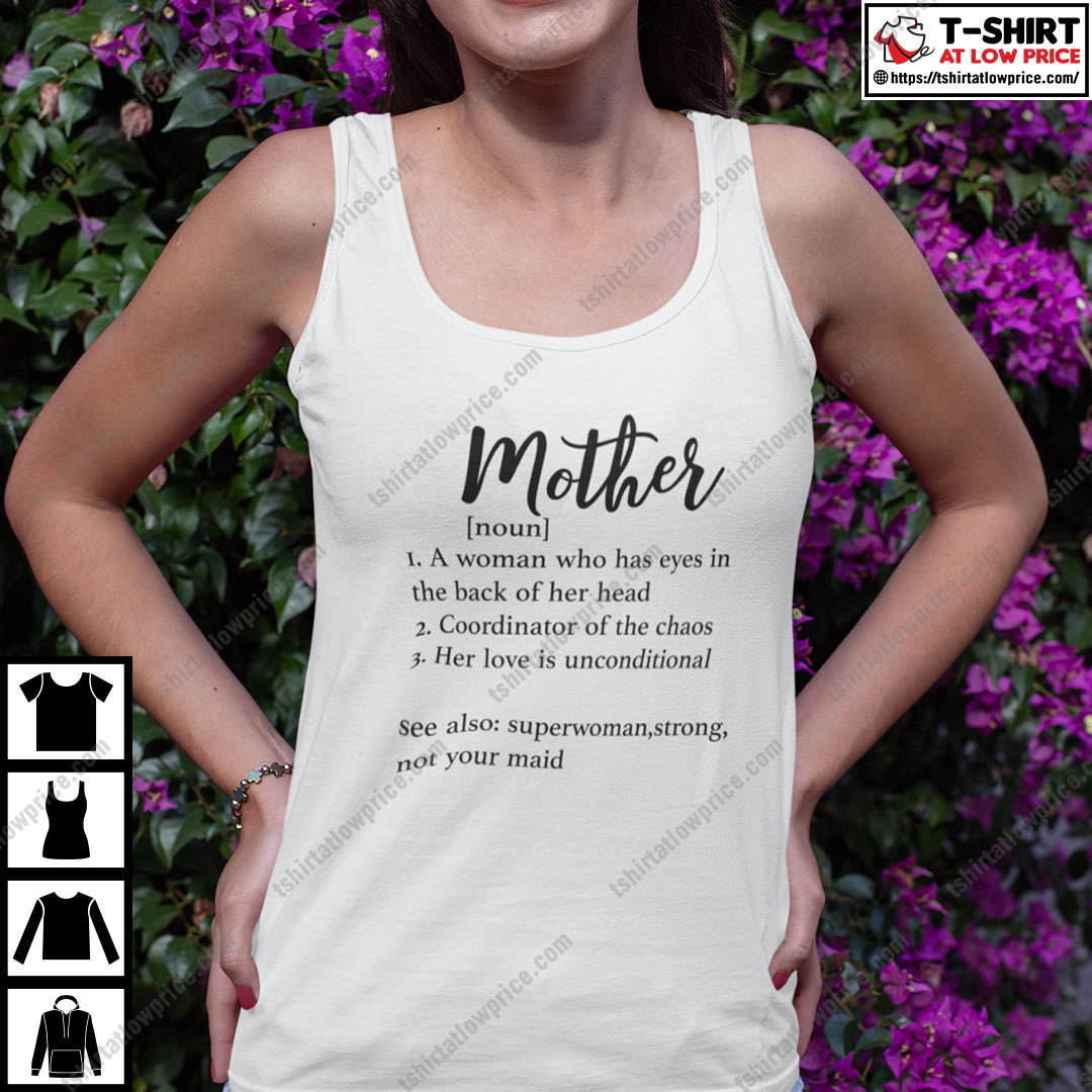 Mother Definition Shirt A Woman Who Has Eyes In The Back Of Her Head Mother Definition Shirt A Woman Who Has Eyes In The Back Of Her Head