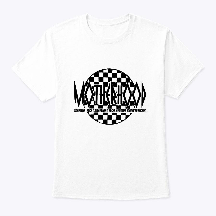 Motherhood Some Days I Rock It Some Days It Rocks Me Mama T-Shirt Motherhood Some Days I Rock It Some Days It Rocks Me Mama T-Shirt