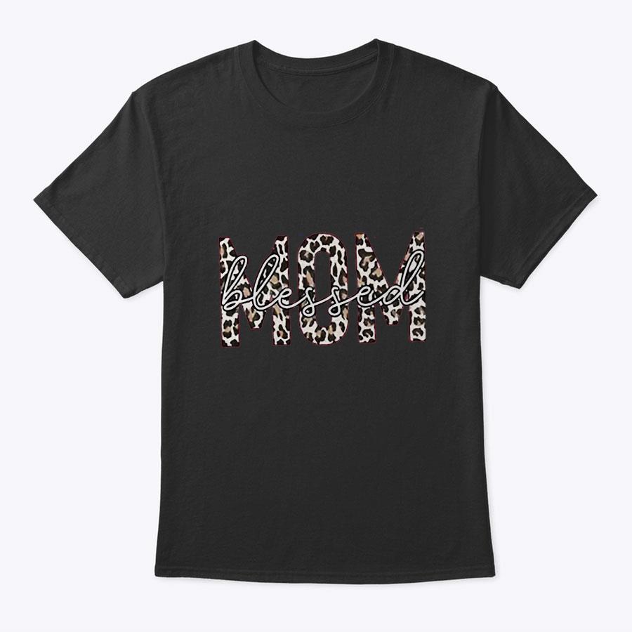 Mother's Day Leopard Mom Blessed Mama T-Shirt Mother's Day Leopard Mom Blessed Mama T-Shirt