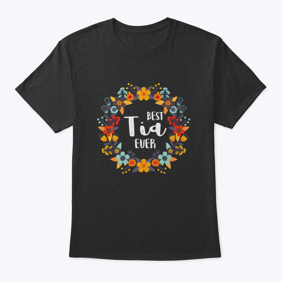 Mothers Day Shirt- best Tia Ever T-Shirt Mothers Day Shirt- best Tia Ever T-Shirt
