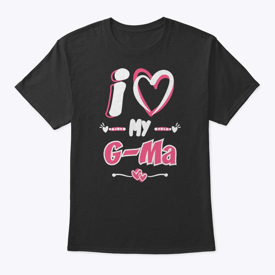 Mother's Day Women Gift Shirt, I Love My G-Ma T-Shirt Mother's Day Women Gift Shirt, I Love My G-Ma T-Shirt