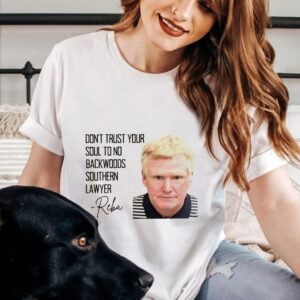 Murdaugh Murder Dont Trust Your Soul Southern Lawyer Reba Lyrics T Shirt