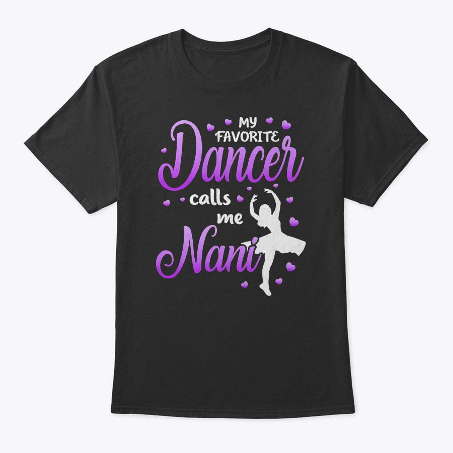 My Favorite Dancer Calls Me Nani Dance Grandma Grandkid T-Shirt My Favorite Dancer Calls Me Nani Dance Grandma Grandkid T-Shirt