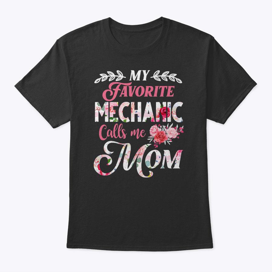 My Favorite Mechanic Calls Me Mom Floral Style Gift T-Shirt My Favorite Mechanic Calls Me Mom Floral Style Gift T-Shirt
