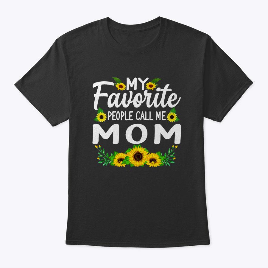 My Favorite People Call Me Mom Mother's Day Gift T-Shirt My Favorite People Call Me Mom Mother's Day Gift T-Shirt
