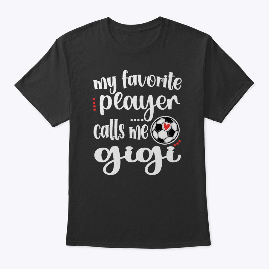 My Favorite Soccer Player Calls Me Gigi Grandma Soccer T-Shirt My Favorite Soccer Player Calls Me Gigi Grandma Soccer T-Shirt