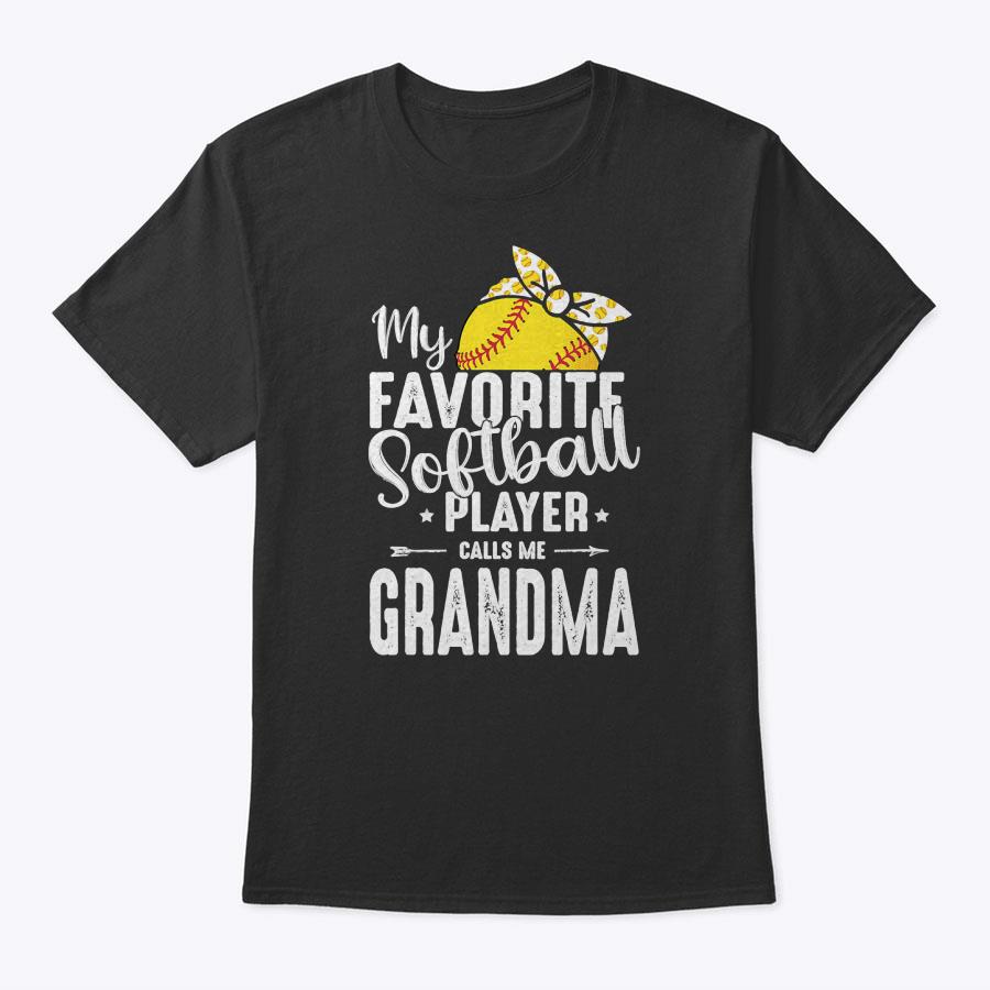 My Favorite Softball Player Calls Me Grandma T-Shirt My Favorite Softball Player Calls Me Grandma T-Shirt