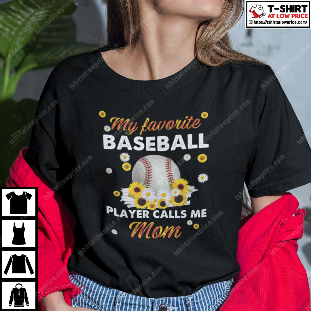 My Favourite Baseball Player Calls Me Mom Shirt My Favourite Baseball Player Calls Me Mom Shirt