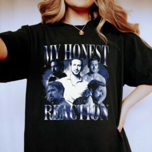 My Honest Reaction Ryan Gosling T Shirt