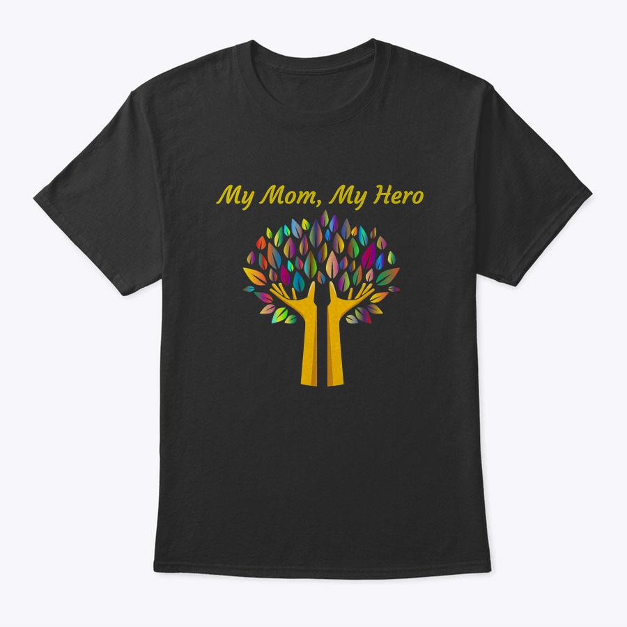 My Mom, My Hero Tree Of Life Mother's Day Celebration T-Shirt My Mom, My Hero Tree Of Life Mother's Day Celebration T-Shirt