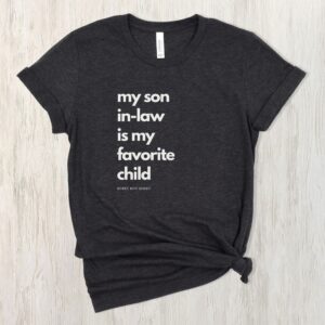 My Son In Law Is Favorite Child Mother Shirt