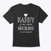 Nanny Is My Name Funny Graphic Gifts For Nanny Grandma T-Shirt