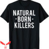 Natural Born Killer T-Shirt Cool Killing Merch Crime Film
