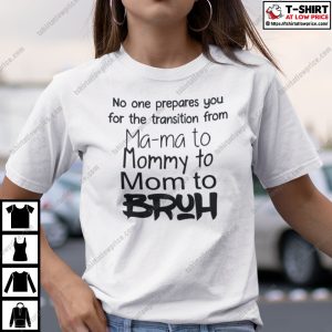 No One Prepares You For The Transition From Mama To Mommy Shirt 1