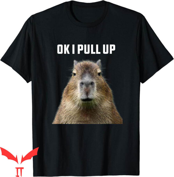 Ok I Pull Up Capybara T-Shirt