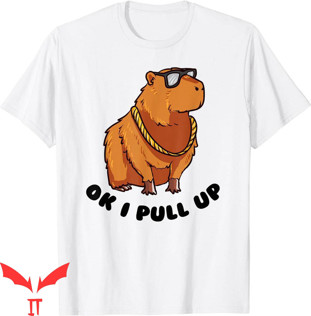 Ok I Pull Up Capybara T-Shirt With Glasses Dank Meme Ok I Pull Up Capybara T-Shirt With Glasses Dank Meme