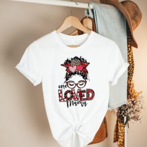 One Loved Mama Messy Bun New Mother Mom Shirt