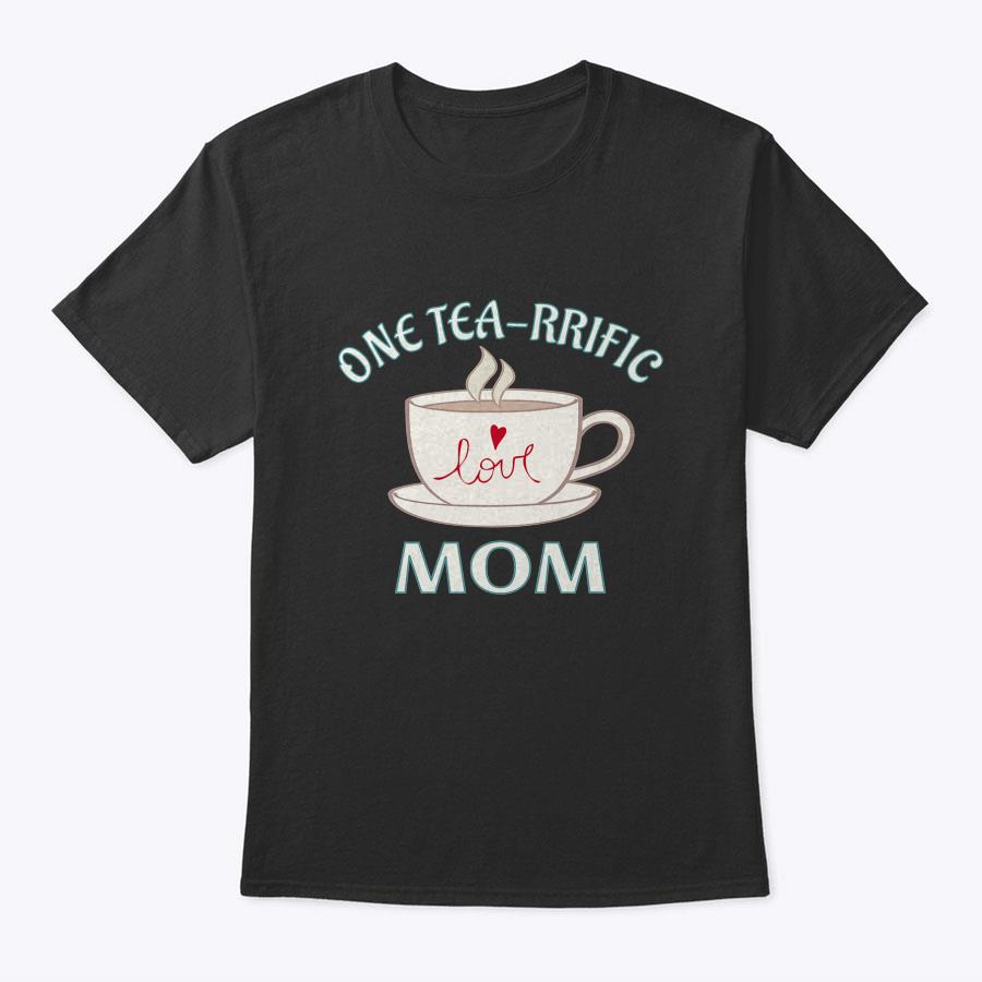 One Tea-Rrific Mom Mother's Day Funny Pun Tea Pot Shirt