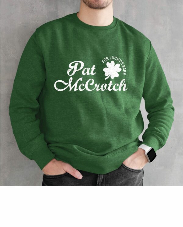 Pat Mccrotch Shamrock St Patricks Sweatshirt Shirt