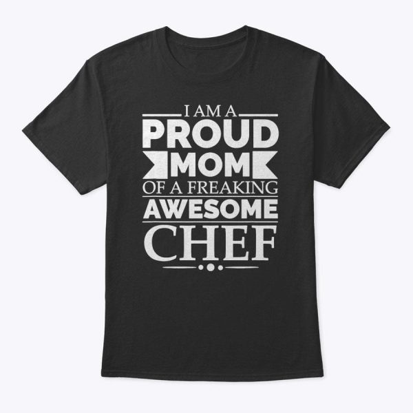 Proud Mom Of Awesome Chef Mother’s Day Gift Culinary School T-Shirt