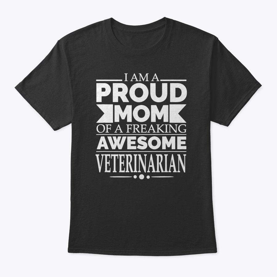 Proud Mom Of Awesome Veterinarian Mother's Day Gift Present T-Shirt