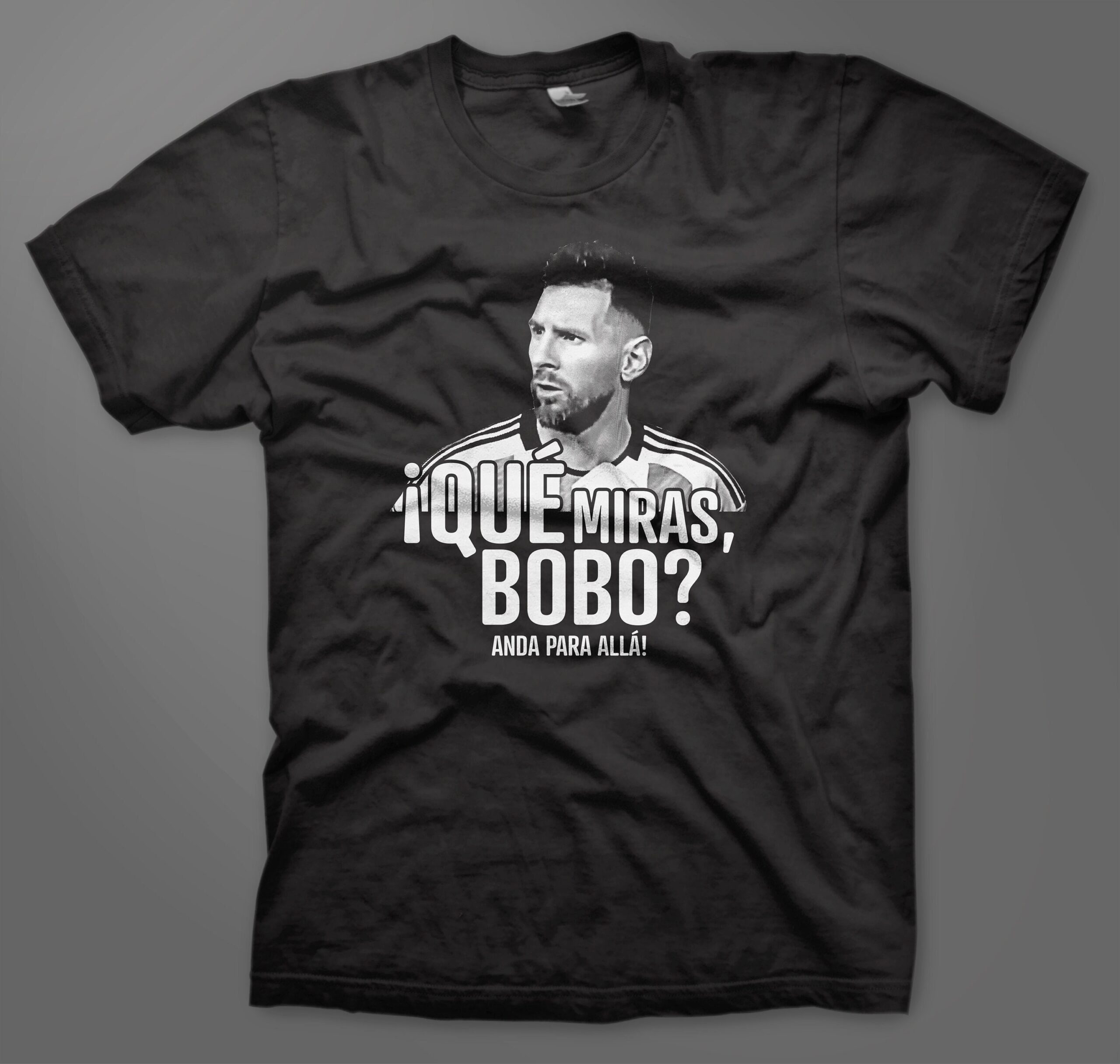 Que Miras Bobo Anda Para Alla Lionel Messi Shirt Que Miras Bobo Anda Para Alla Lionel Messi Shirt
