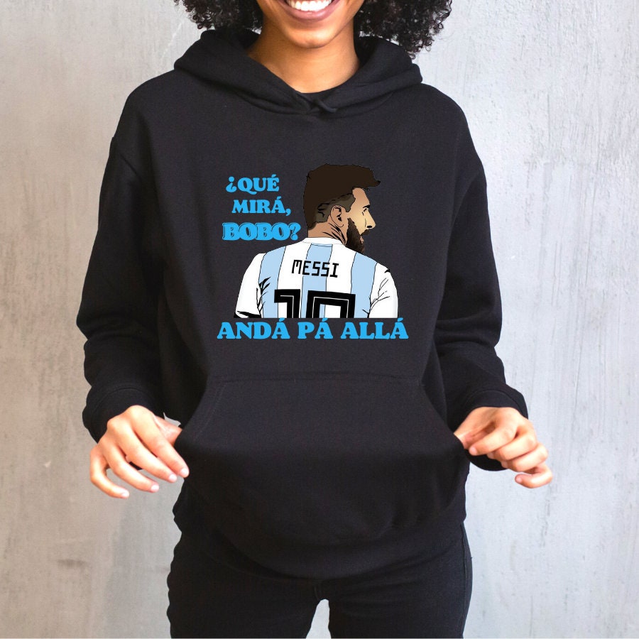 Qu� Miras Bobo Anda Para Alla Lionel Messi Unisex Shirt Qu� Miras Bobo Anda Para Alla Lionel Messi Unisex Shirt