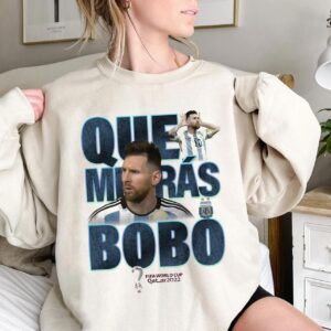 Que Miras Bobo Meme World Cup 2022 Lionel Messi Shirt