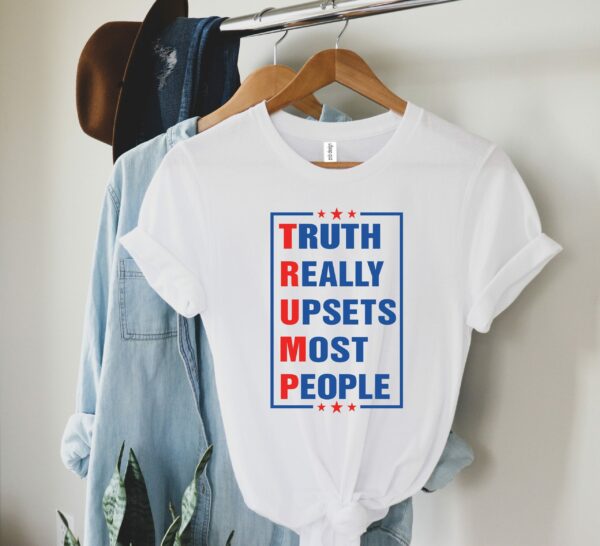 Republican Truth Really Upsets Most People Trump Shirt