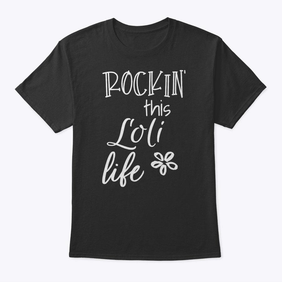 Rockin This Loli Life Special Grandma T-Shirt Rockin This Loli Life Special Grandma T-Shirt