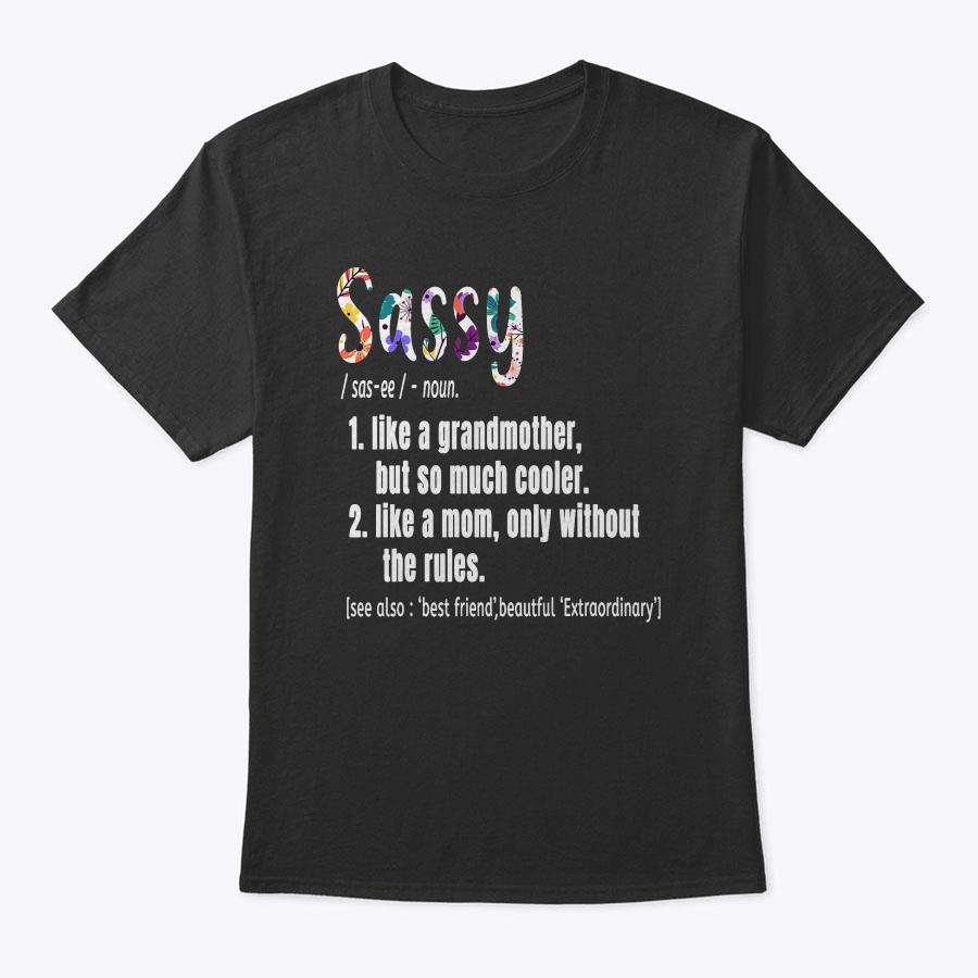 Sassy Definition Mother's Day & Birthday Gift Grandmother T-Shirt Sassy Definition Mother's Day & Birthday Gift Grandmother T-Shirt