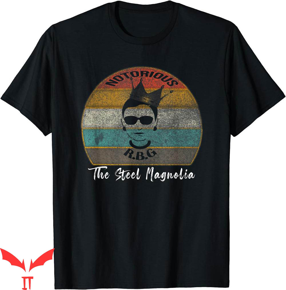 Steel Magnolias T-Shirt RBG Ruth Bader Ginsburg The Steel Magnolias T-Shirt RBG Ruth Bader Ginsburg The